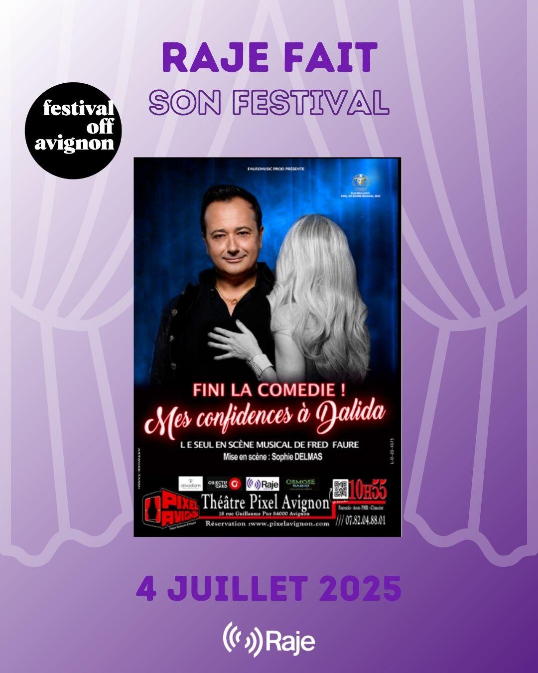 RAJE FAIT SON FESTIVAL JOUR #4 Fred Faure pour FINI LA COMEDIE ! MES CONFIDENCES A DALIDA